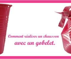 Comment réaliser un chausson avec un gobelet